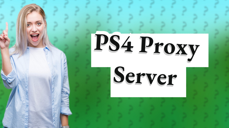 PS4 Proxy Server