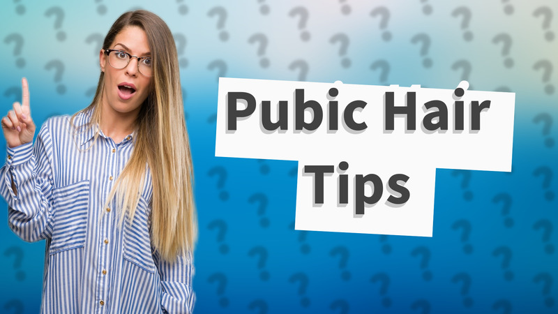 Pubic Hair Tips