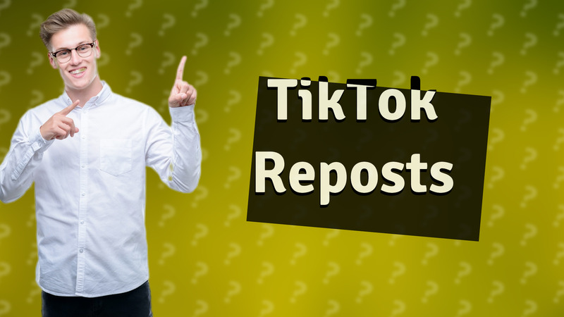 TikTok Reposts