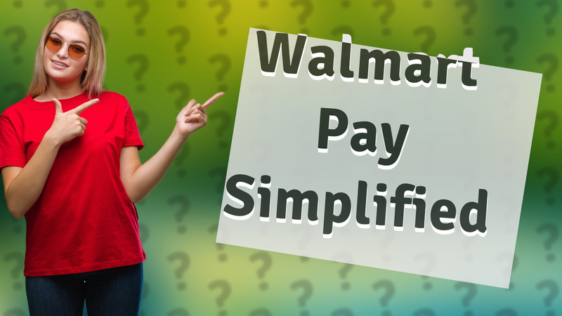 Walmart Pay Simplified