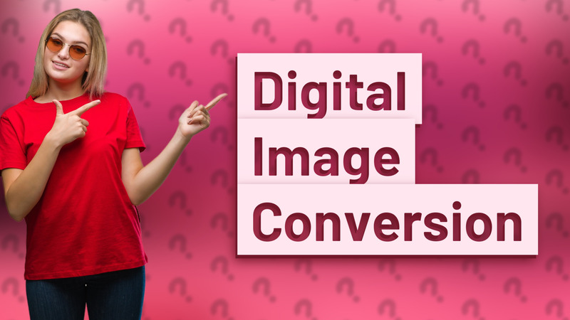 Digital Image Conversion