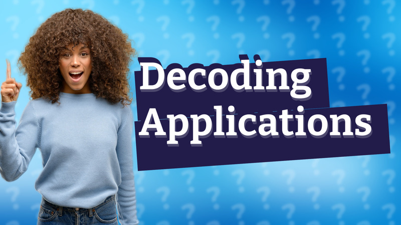Decoding Applications