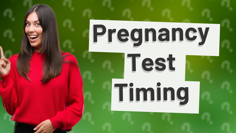 Pregnancy Test Timing