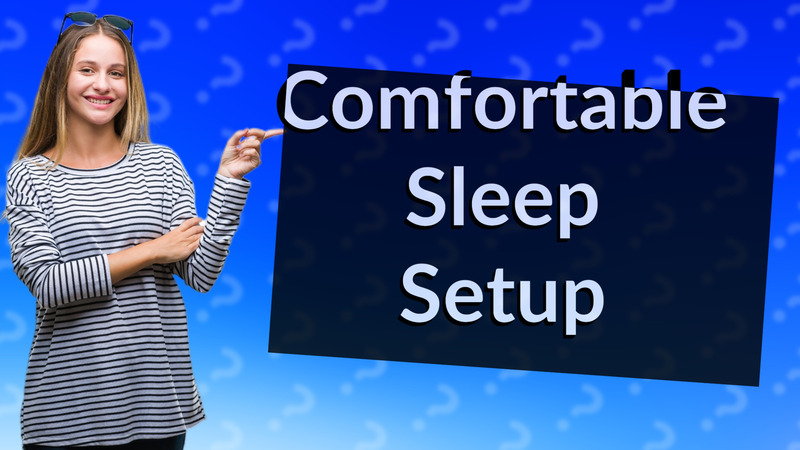 Comfortable Sleep Setup