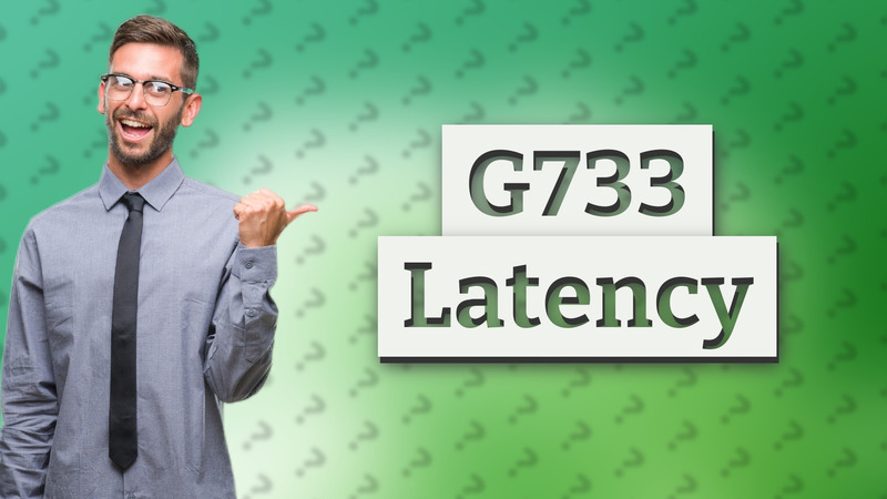 G733 Latency