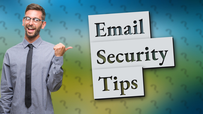 Email Security Tips