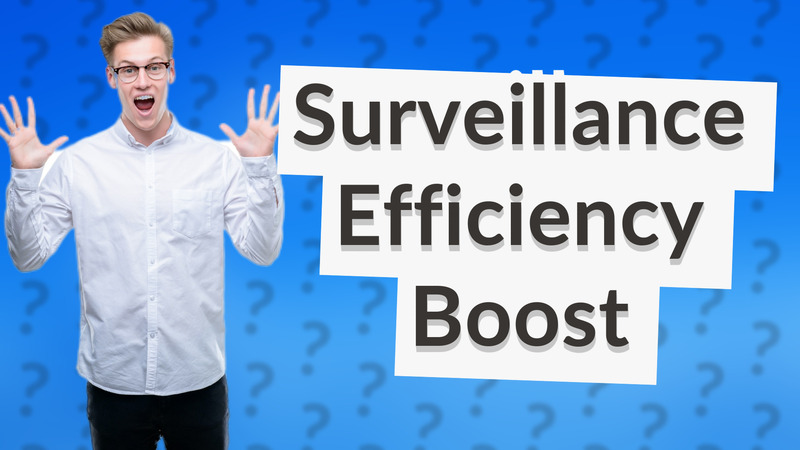Surveillance Efficiency Boost