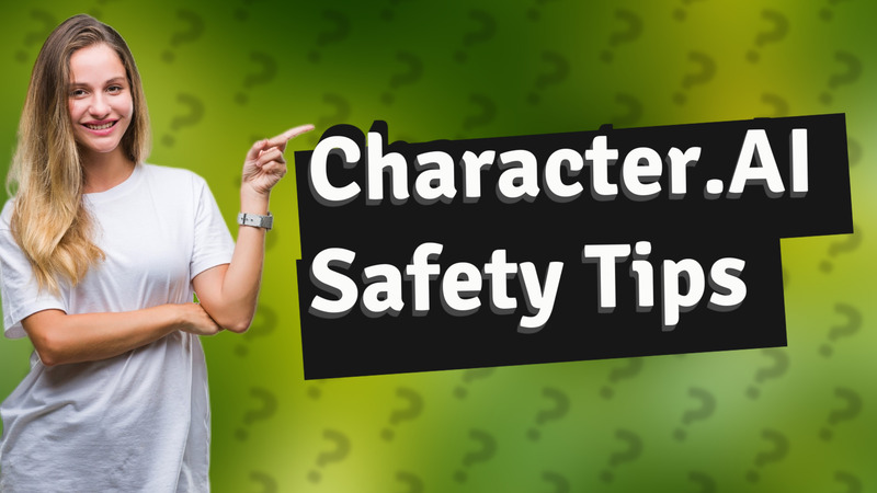 Character.AI Safety Tips
