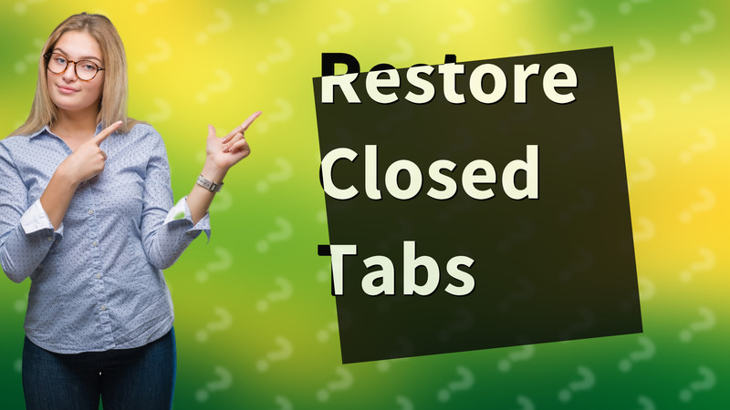 Restore Closed Tabs