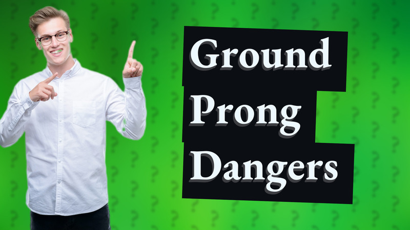 Ground Prong Dangers