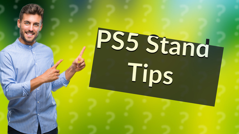 PS5 Stand Tips