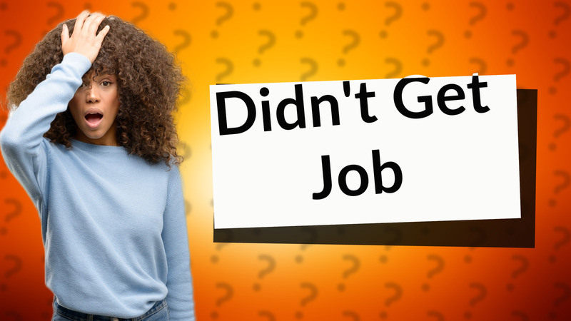 Didn't Get Job