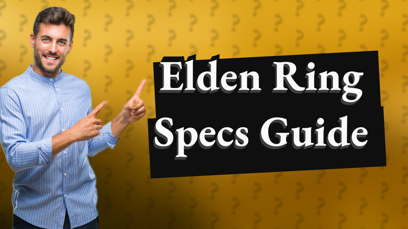 Elden Ring Specs Guide