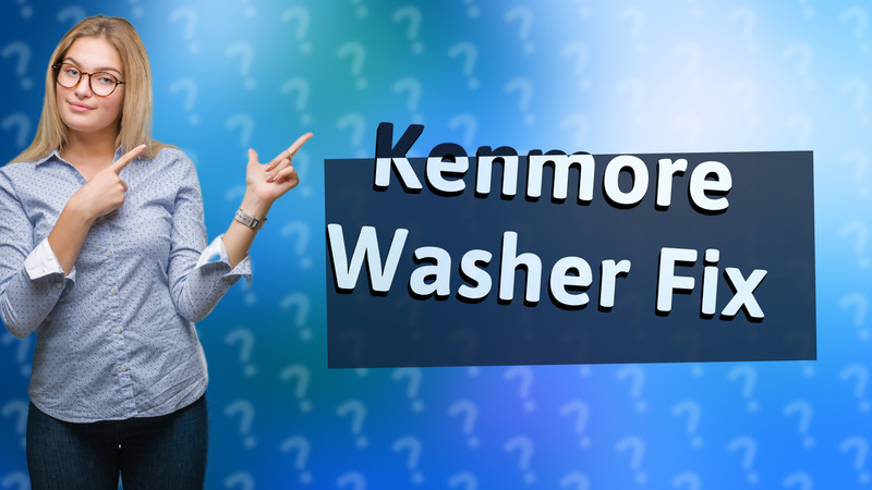 Kenmore Washer Fix