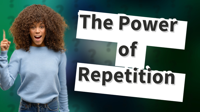 The Power of Repetition
