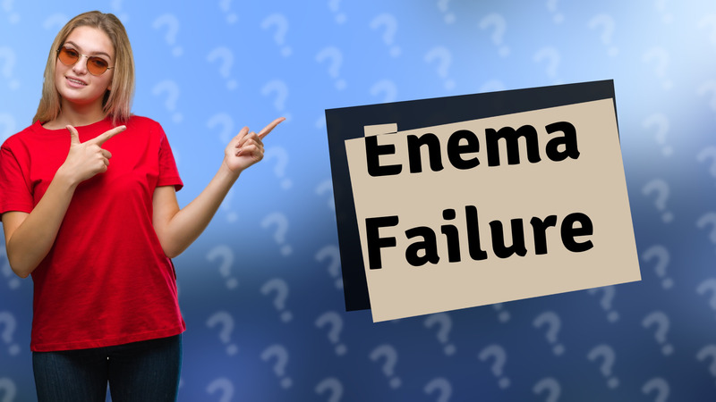 Enema Failure