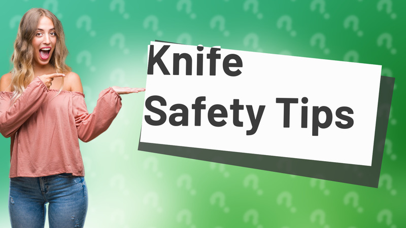 Knife Safety Tips