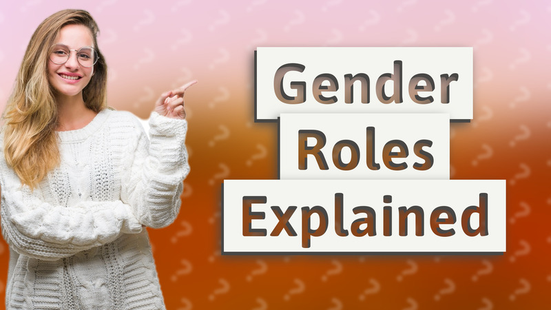 Gender Roles Explained