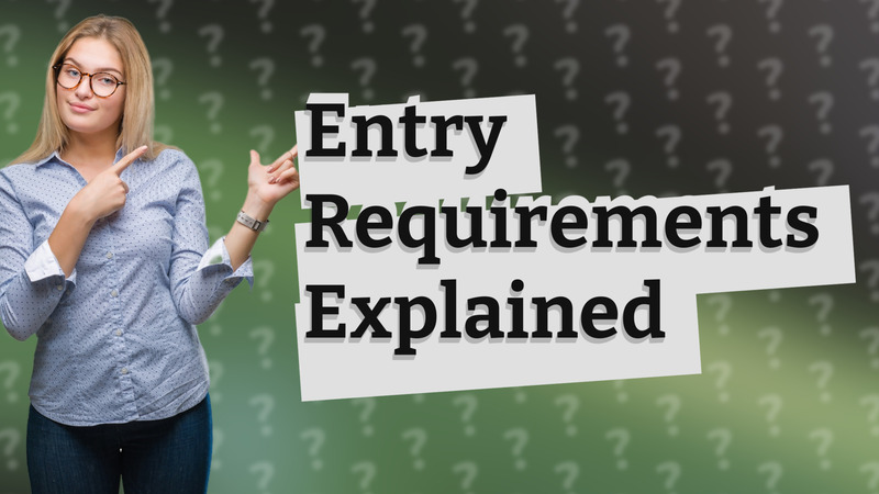 Entry Requirements Explained