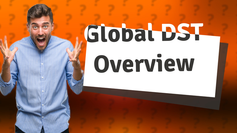 Global DST Overview