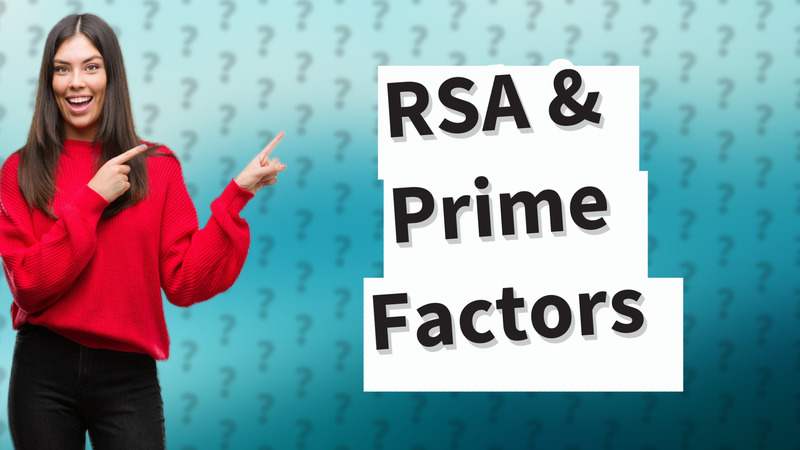 RSA & Prime Factors