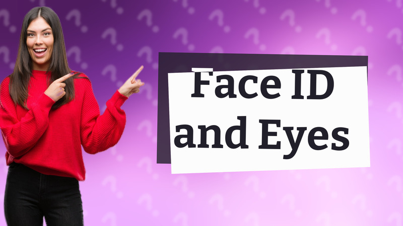 Face ID and Eyes