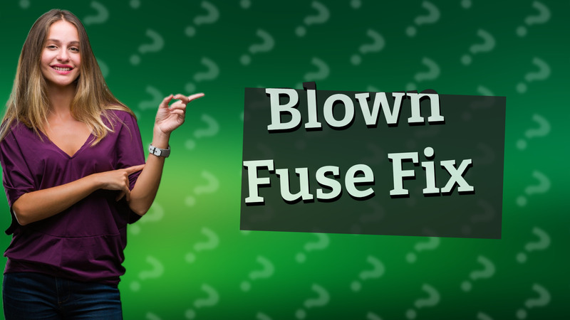 Blown Fuse Fix