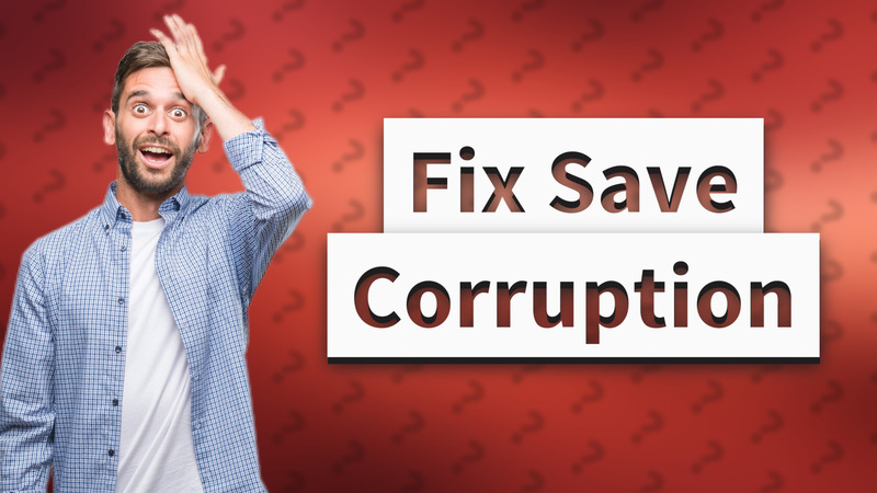 Fix Save Corruption