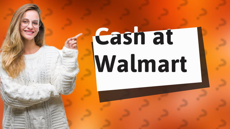 Cash at Walmart