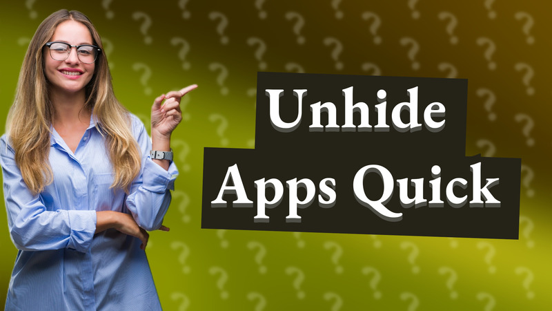Unhide Apps Quick