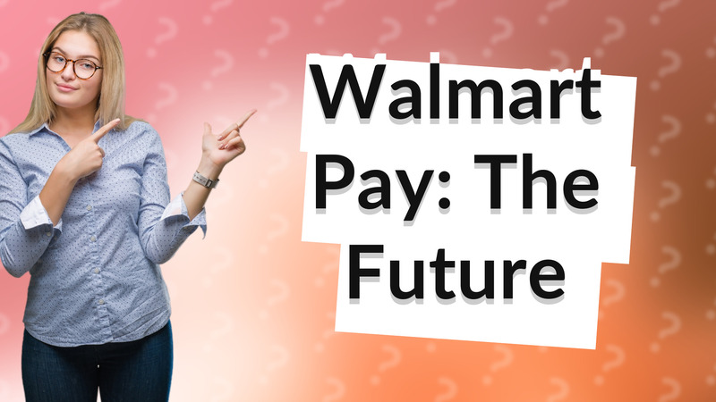 Walmart Pay: The Future