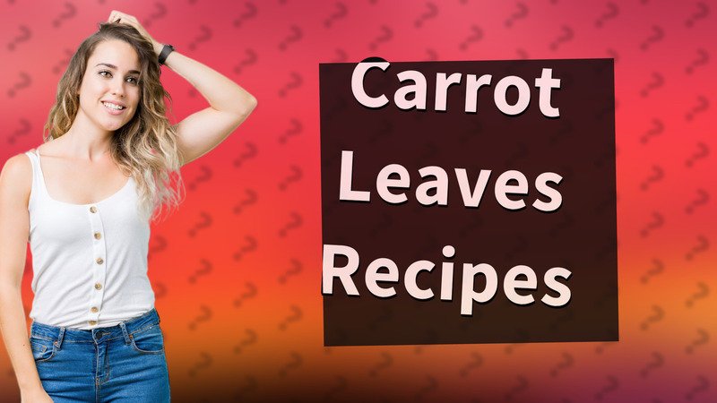 Carrot Leaves Recipes