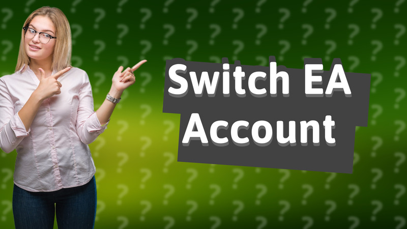 Switch EA Account