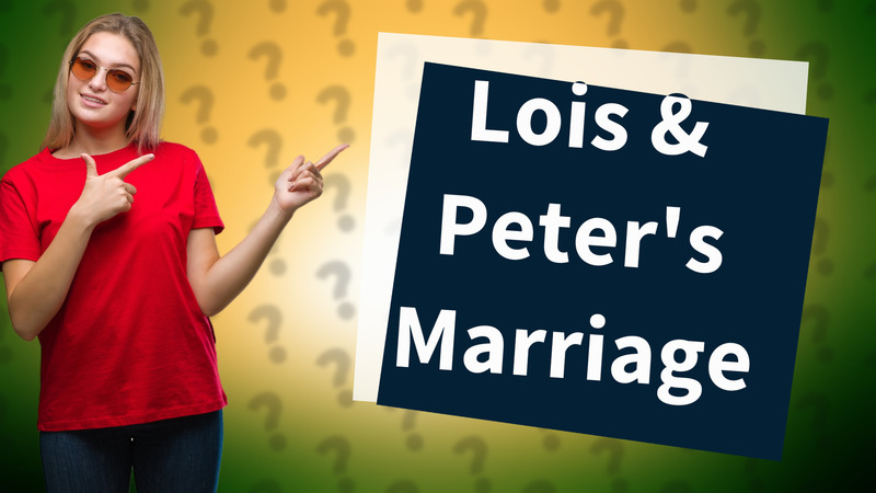 Lois & Peter's Marriage