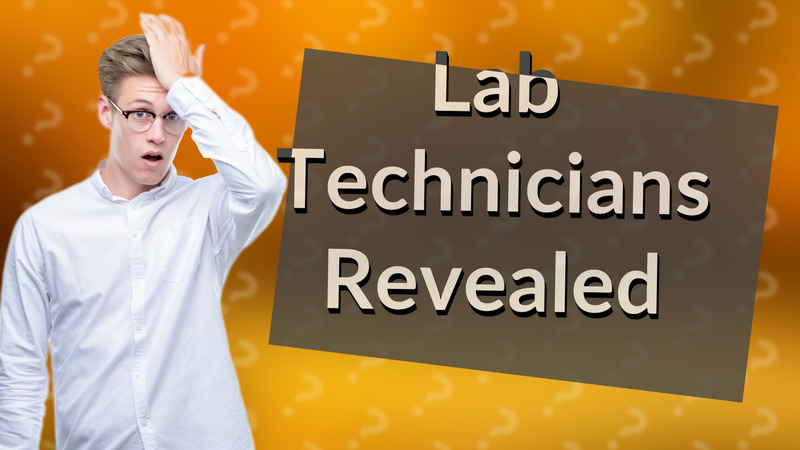 Lab Technicians Revealed