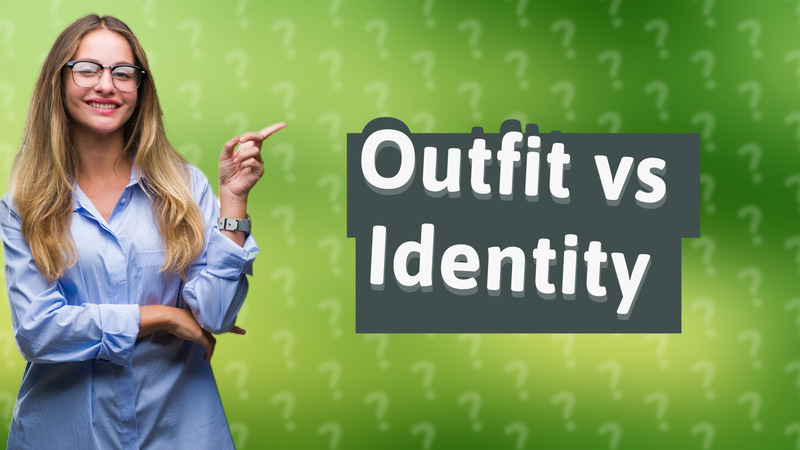 Outfit vs Identity
