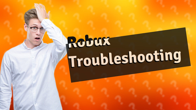 Robux Troubleshooting