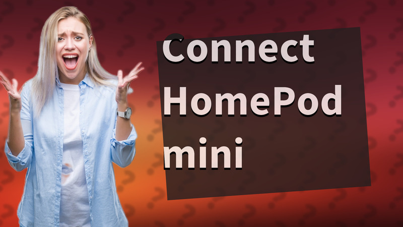 Connect HomePod mini