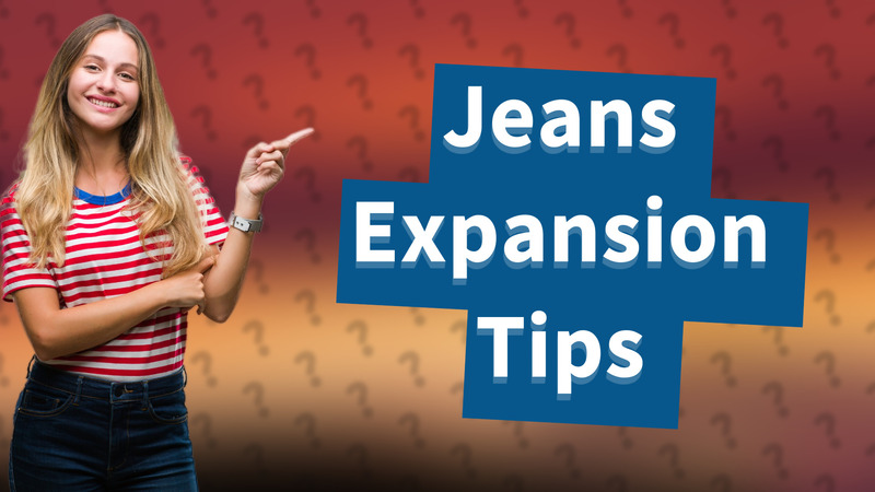 Jeans Expansion Tips