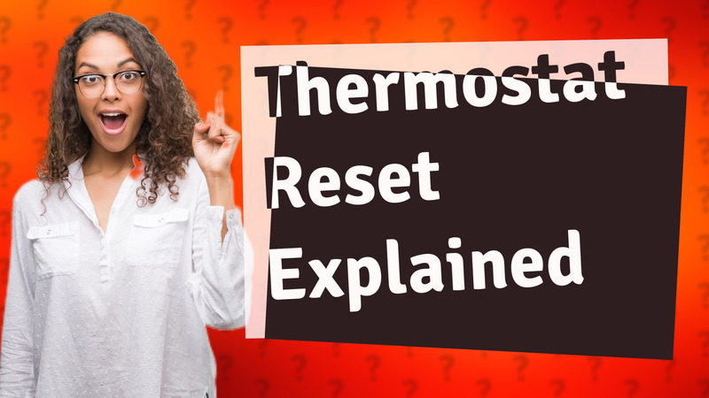 Thermostat Reset Explained