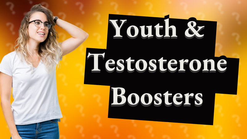 Youth & Testosterone Boosters