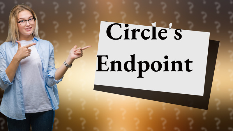 Circle's Endpoint