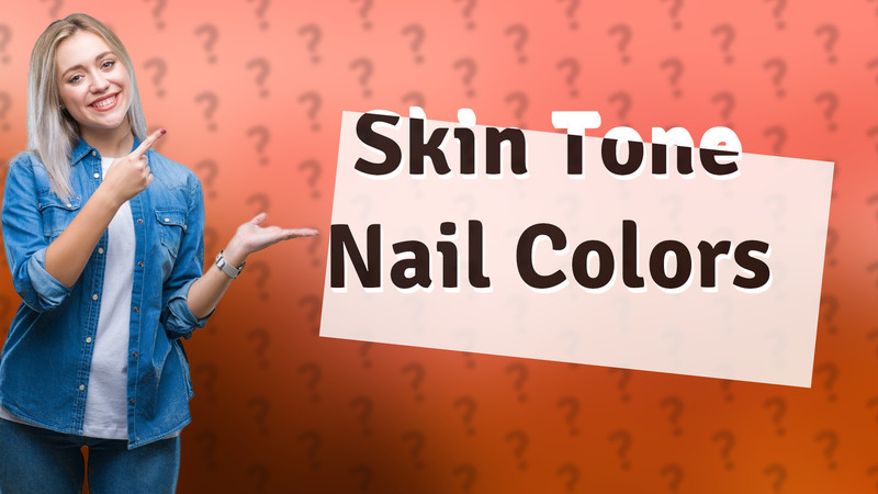 Skin Tone Nail Colors
