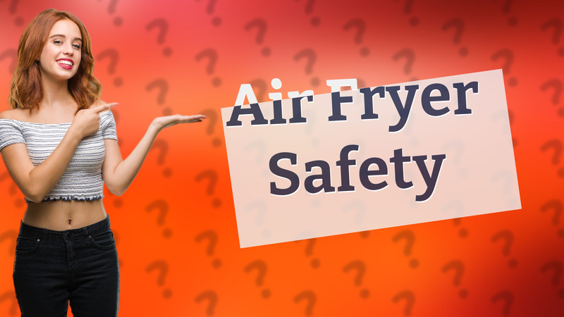 Air Fryer Safety
