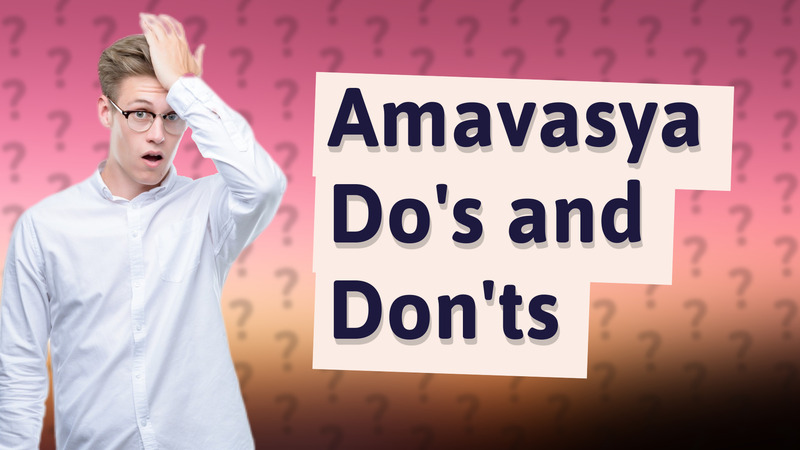 Amavasya Do's and Don'ts