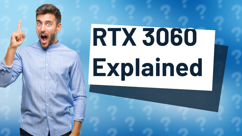 RTX 3060 Explained