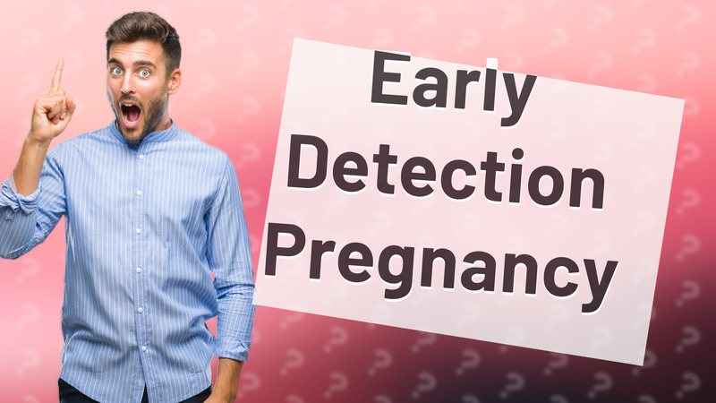 Early Detection Pregnancy