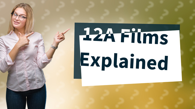12A Films Explained