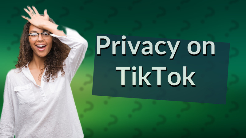 Privacy on TikTok