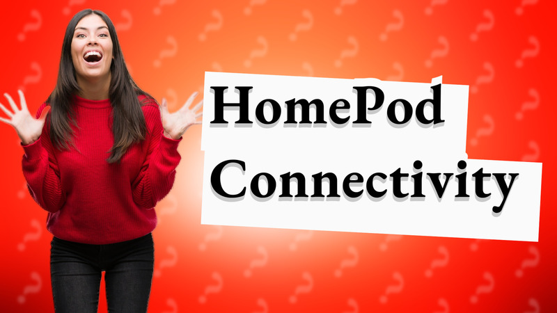 HomePod Connectivity